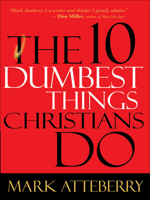 Title details for The 10 Dumbest Things Christians Do by Mark Atteberry - Wait list